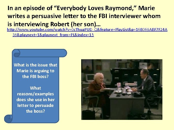 In an episode of “Everybody Loves Raymond, ” Marie writes a persuasive letter to