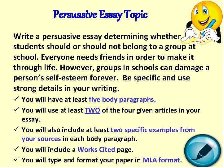 Persuasive Essay Topic Write a persuasive essay determining whether students should or should not