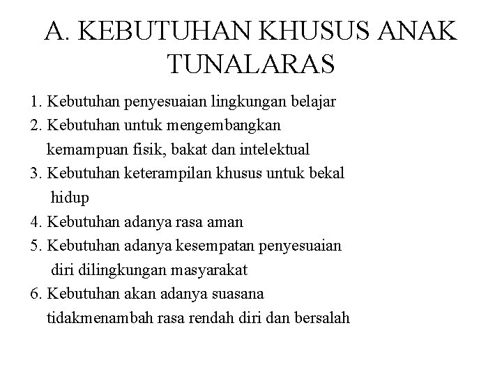 A. KEBUTUHAN KHUSUS ANAK TUNALARAS 1. Kebutuhan penyesuaian lingkungan belajar 2. Kebutuhan untuk mengembangkan