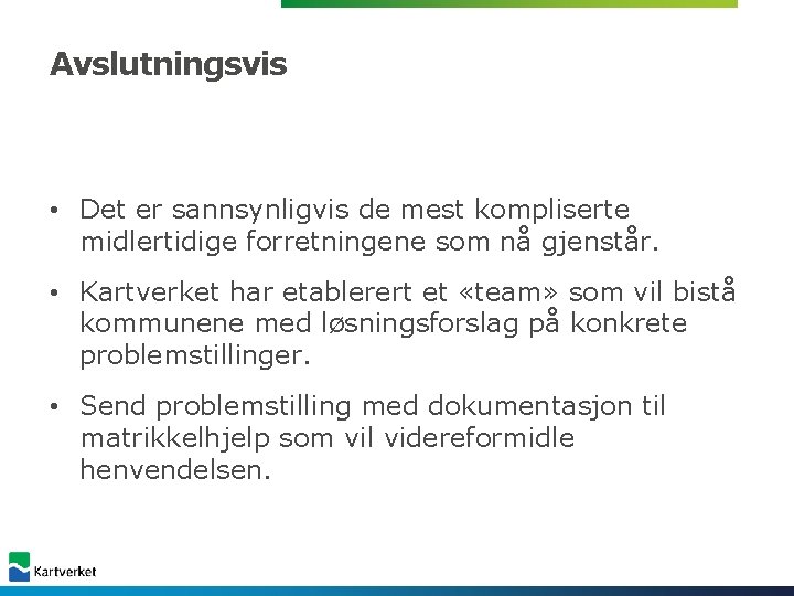 Avslutningsvis • Det er sannsynligvis de mest kompliserte midlertidige forretningene som nå gjenstår. • Avslutningsvis • Det er sannsynligvis de mest kompliserte midlertidige forretningene som nå gjenstår. •