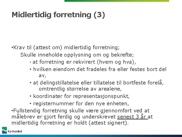 Midlertidig forretning (3) • Krav til (attest om) midlertidig forretning; Skulle inneholde opplysning om Midlertidig forretning (3) • Krav til (attest om) midlertidig forretning; Skulle inneholde opplysning om