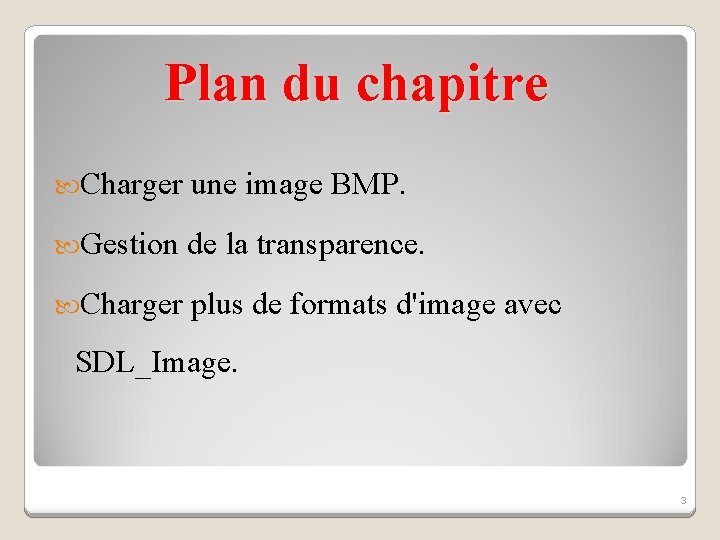 Plan du chapitre Charger une image BMP. Gestion de la transparence. Charger plus de Plan du chapitre Charger une image BMP. Gestion de la transparence. Charger plus de