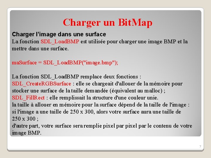 Charger un Bit. Map Charger l’image dans une surface La fonction SDL_Load. BMP est Charger un Bit. Map Charger l’image dans une surface La fonction SDL_Load. BMP est