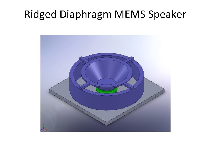 Ridged Diaphragm MEMS Speaker Ridged Diaphragm MEMS Speaker