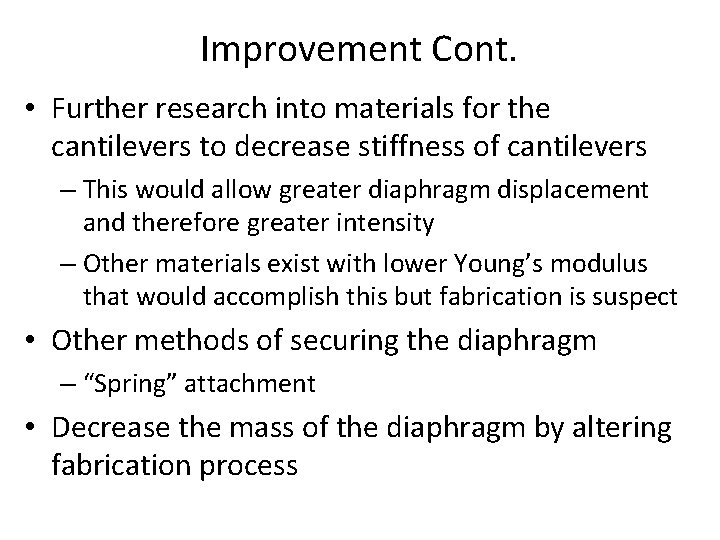 Improvement Cont. • Further research into materials for the cantilevers to decrease stiffness of Improvement Cont. • Further research into materials for the cantilevers to decrease stiffness of