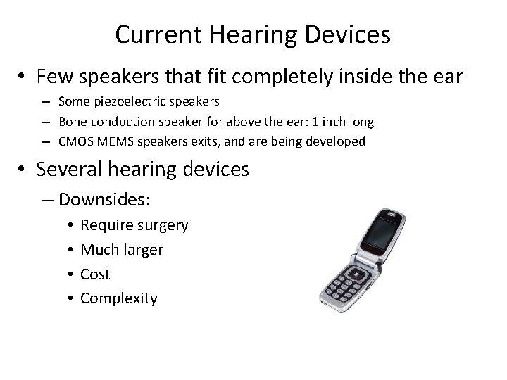 Current Hearing Devices • Few speakers that fit completely inside the ear – Some Current Hearing Devices • Few speakers that fit completely inside the ear – Some