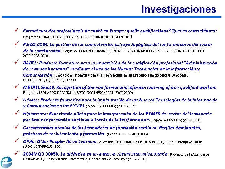 Investigaciones ü Formateurs des professionels de santé en Europe: quells qualifications? Quelles competénces? Programa