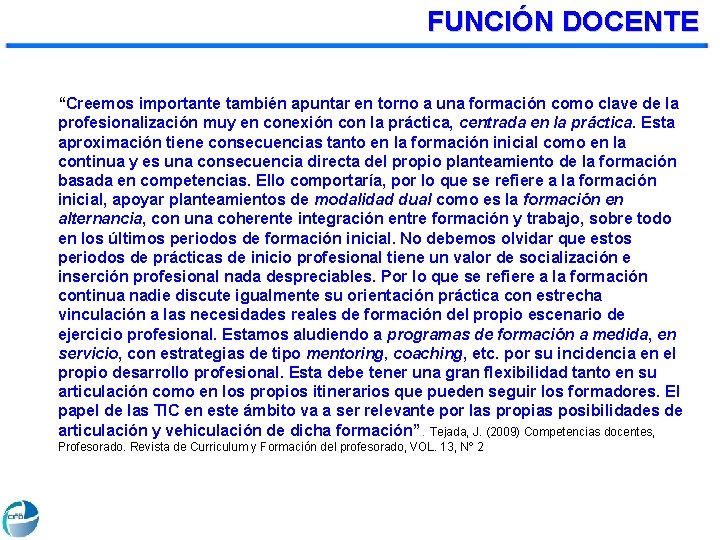 FUNCIÓN DOCENTE “Creemos importante también apuntar en torno a una formación como clave de