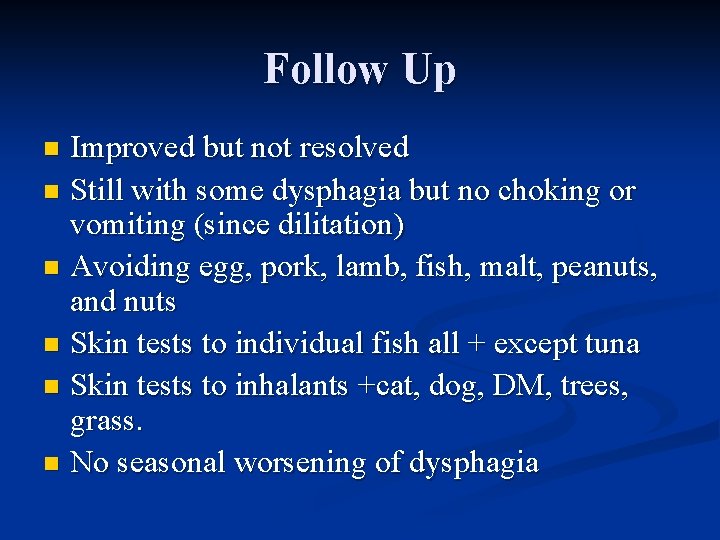 Follow Up Improved but not resolved n Still with some dysphagia but no choking