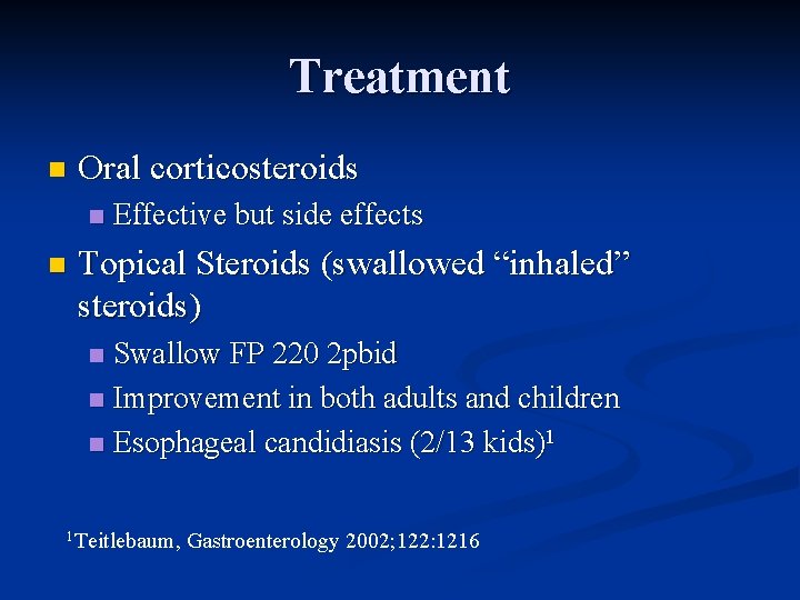 Treatment n Oral corticosteroids n n Effective but side effects Topical Steroids (swallowed “inhaled”