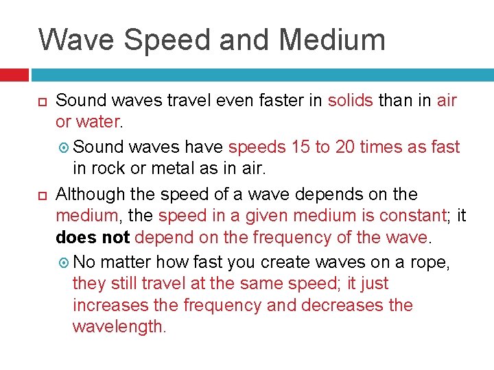 Wave Speed and Medium Sound waves travel even faster in solids than in air