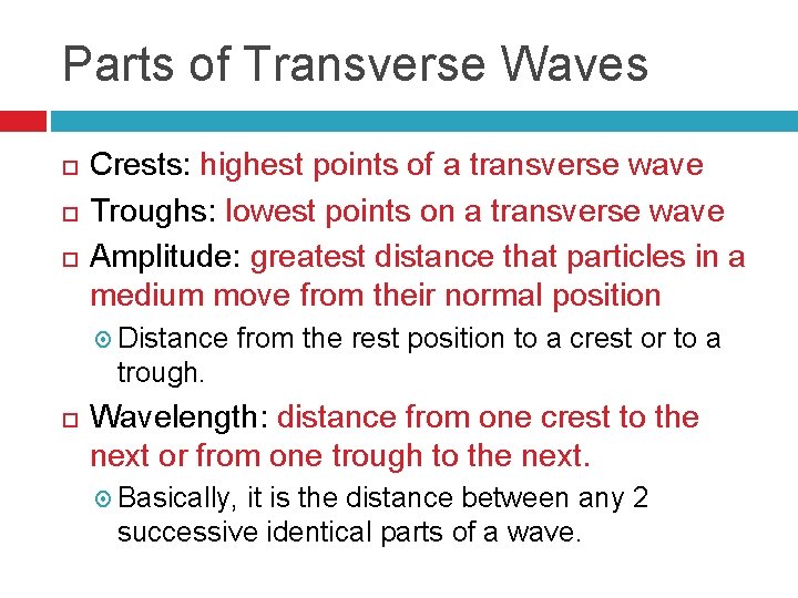 Parts of Transverse Waves Crests: highest points of a transverse wave Troughs: lowest points