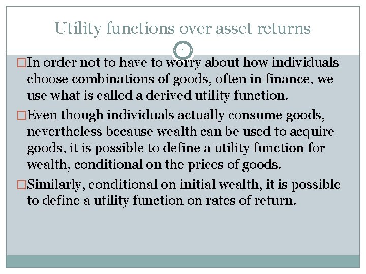 Utility functions over asset returns 4 �In order not to have to worry about Utility functions over asset returns 4 �In order not to have to worry about