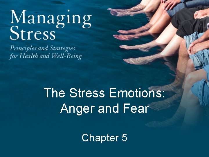 The Stress Emotions: Anger and Fear Chapter 5 