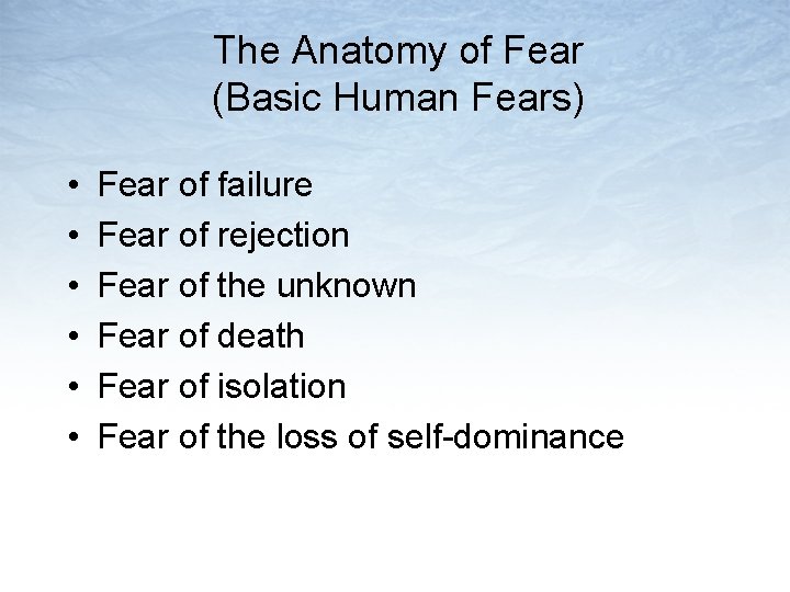 The Anatomy of Fear (Basic Human Fears) • • • Fear of failure Fear