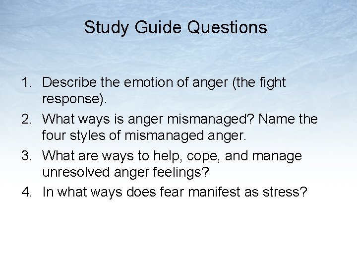 Study Guide Questions 1. Describe the emotion of anger (the fight response). 2. What
