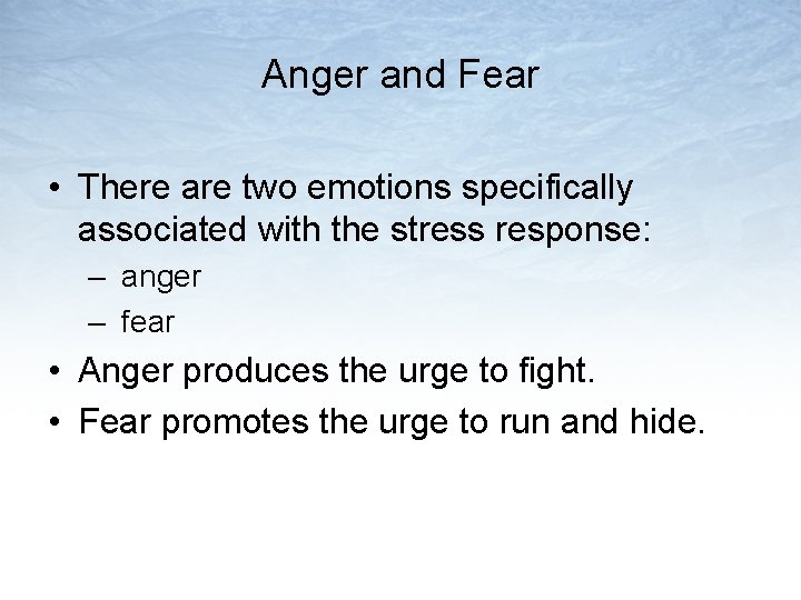 Anger and Fear • There are two emotions specifically associated with the stress response: