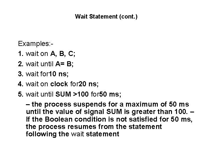 Wait Statement (cont. ) Examples: 1. wait on A, B, C; 2. wait until