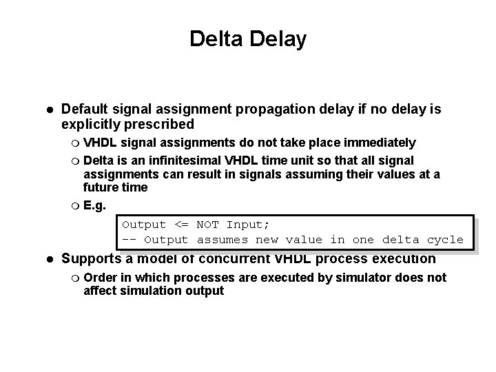 Delta Delay Default signal assignment propagation delay if no delay is explicitly prescribed VHDL