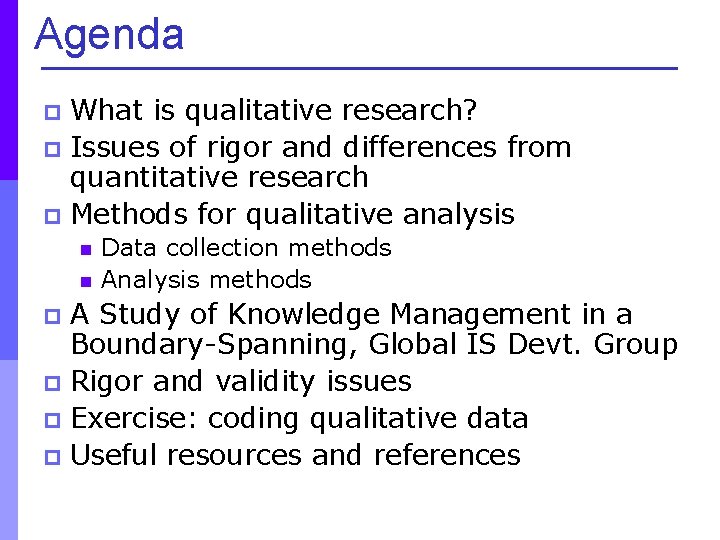 Agenda What is qualitative research? p Issues of rigor and differences from quantitative research