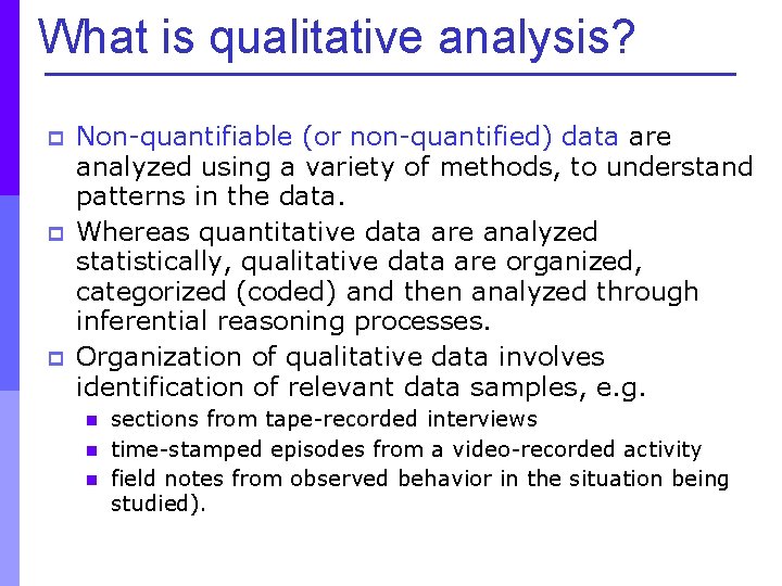 What is qualitative analysis? p p p Non-quantifiable (or non-quantified) data are analyzed using