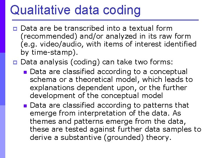 Qualitative data coding p p Data are be transcribed into a textual form (recommended)
