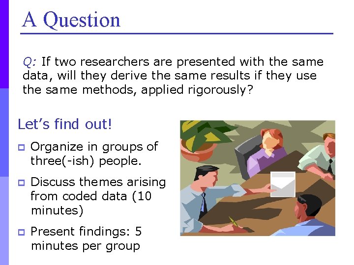 A Question Q: If two researchers are presented with the same data, will they