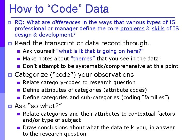How to “Code” Data p RQ: What are differences in the ways that various