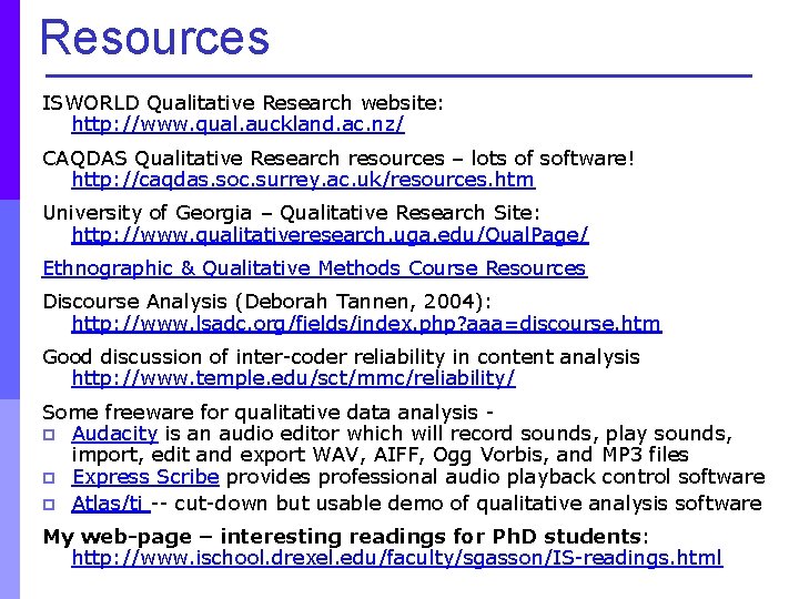 Resources ISWORLD Qualitative Research website: http: //www. qual. auckland. ac. nz/ CAQDAS Qualitative Research