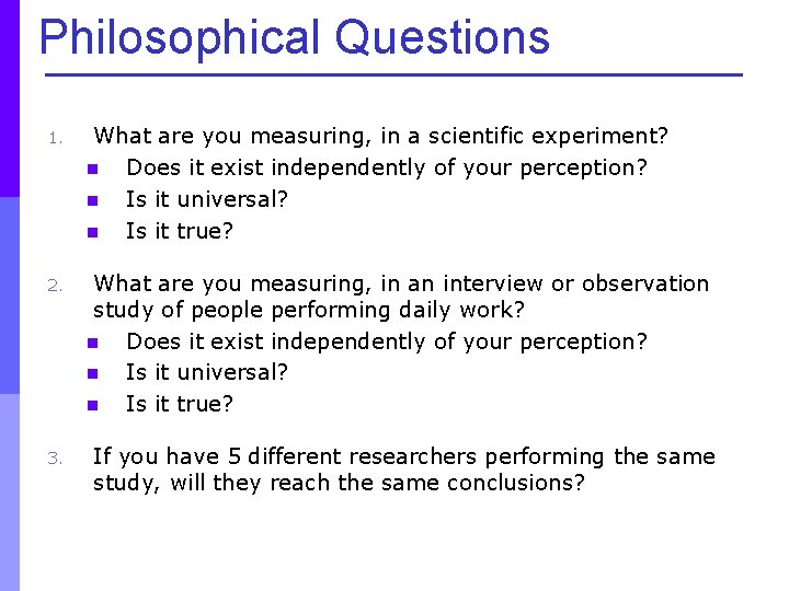 Philosophical Questions 1. What are you measuring, in a scientific experiment? n Does it