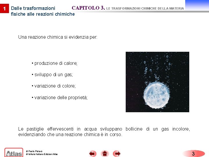 1 Dalle trasformazioni CAPITOLO 3. LE TRASFORMAZIONI CHIMICHE DELLA MATERIA fisiche alle reazioni chimiche