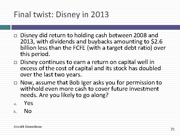 Final twist: Disney in 2013 a. b. Disney did return to holding cash between