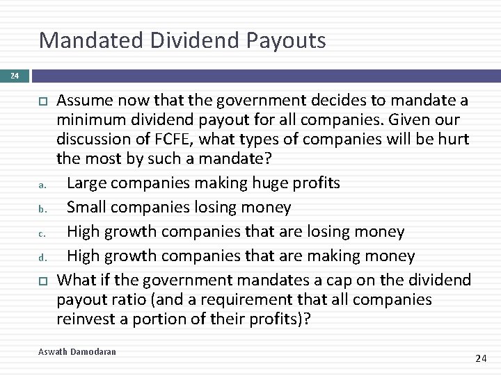 Mandated Dividend Payouts 24 a. b. c. d. Assume now that the government decides