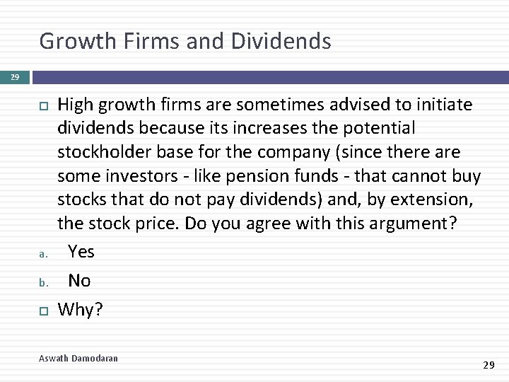Growth Firms and Dividends 29 a. b. High growth firms are sometimes advised to