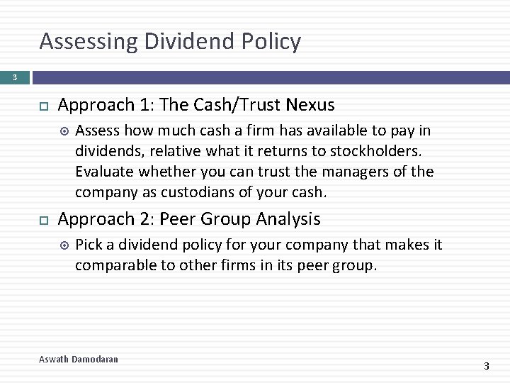 Assessing Dividend Policy 3 Approach 1: The Cash/Trust Nexus Assess how much cash a