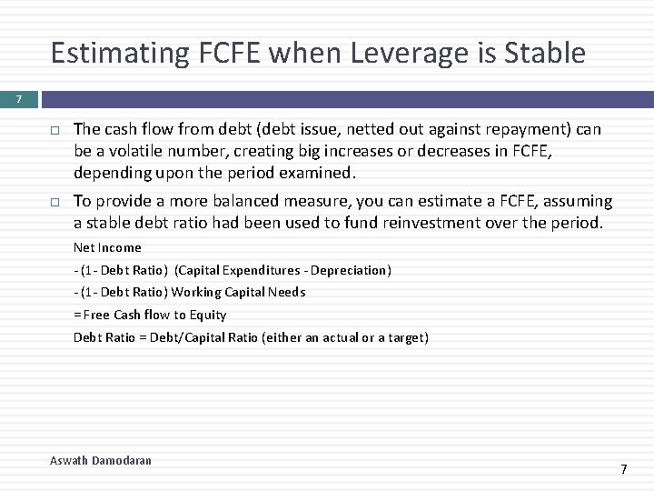 Estimating FCFE when Leverage is Stable 7 The cash flow from debt (debt issue,