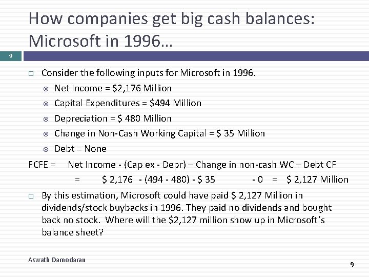 How companies get big cash balances: Microsoft in 1996… 9 Consider the following inputs