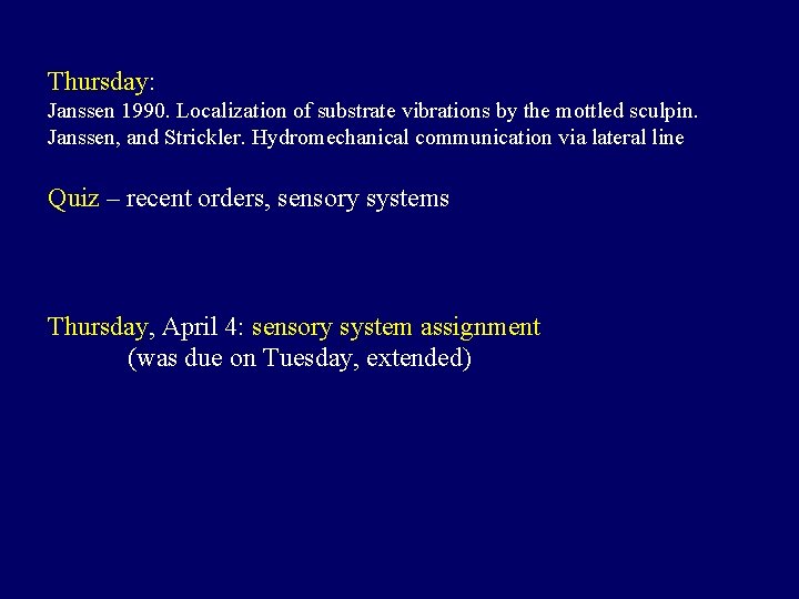 Thursday: Janssen 1990. Localization of substrate vibrations by the mottled sculpin. Janssen, and Strickler.