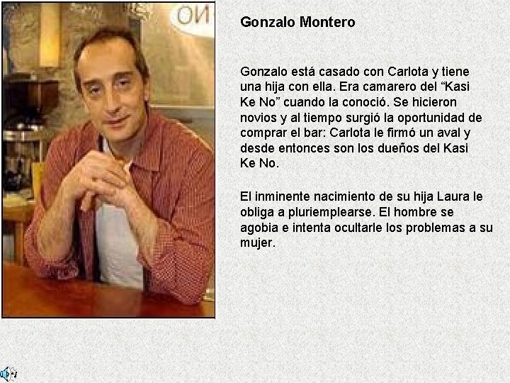 Gonzalo Montero Gonzalo está casado con Carlota y tiene una hija con ella. Era Gonzalo Montero Gonzalo está casado con Carlota y tiene una hija con ella. Era