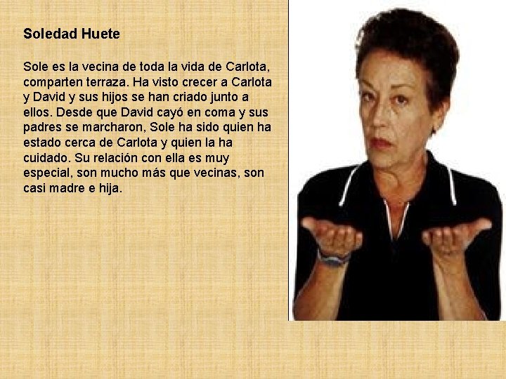 Soledad Huete Sole es la vecina de toda la vida de Carlota, comparten terraza. Soledad Huete Sole es la vecina de toda la vida de Carlota, comparten terraza.