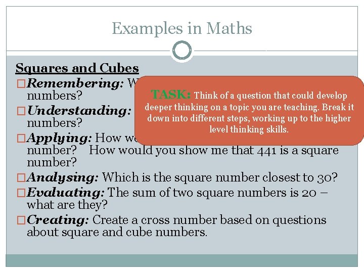 Examples in Maths Squares and Cubes �Remembering: What are the first 5 square/cube TASK: