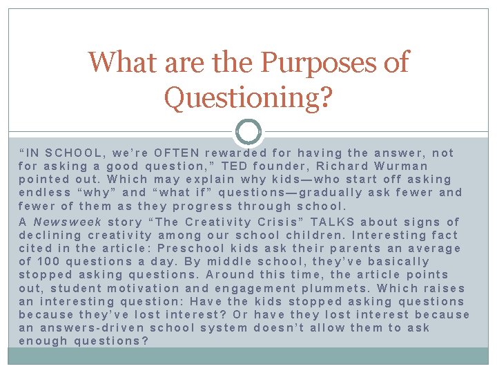 What are the Purposes of Questioning? “IN SCHOOL, we’re OFTEN rewarded for having the