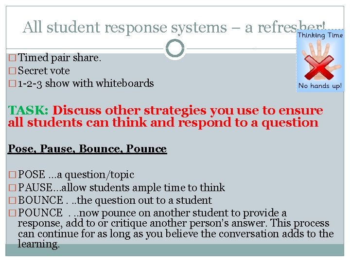 All student response systems – a refresher! � Timed pair share. � Secret vote