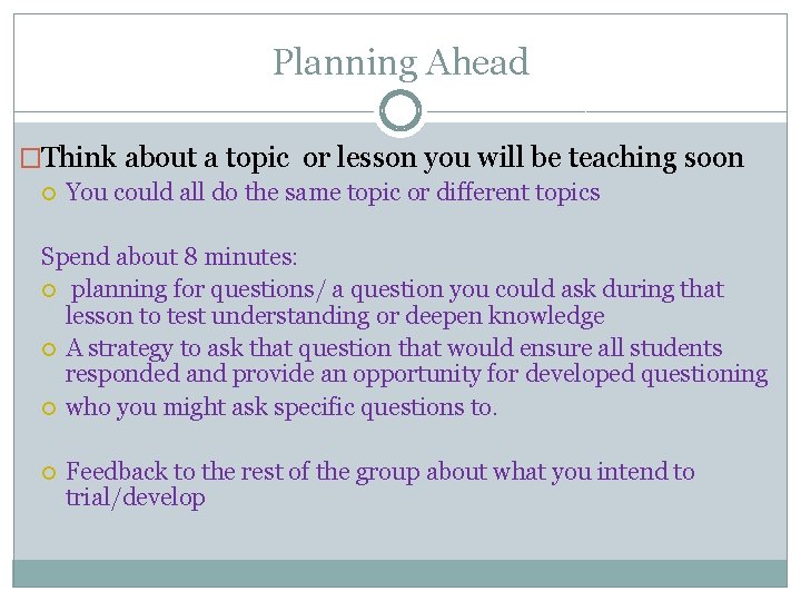 Planning Ahead �Think about a topic or lesson you will be teaching soon You