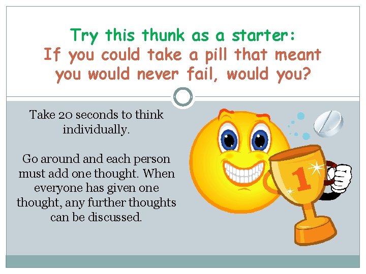 Try this thunk as a starter: If you could take a pill that meant