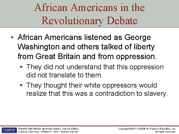 African Americans in the Revolutionary Debate • African Americans listened as George Washington and