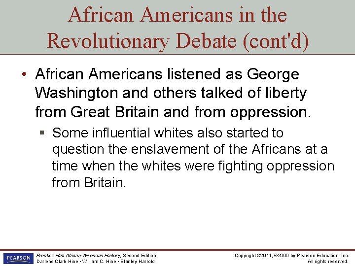 African Americans in the Revolutionary Debate (cont'd) • African Americans listened as George Washington