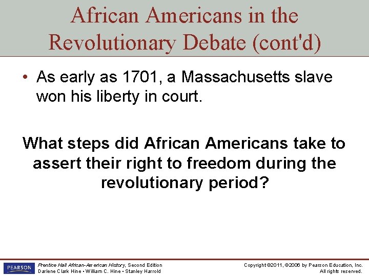 African Americans in the Revolutionary Debate (cont'd) • As early as 1701, a Massachusetts