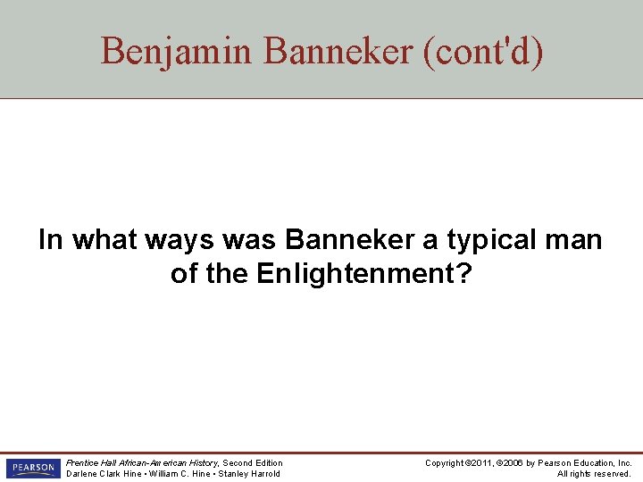 Benjamin Banneker (cont'd) In what ways was Banneker a typical man of the Enlightenment?