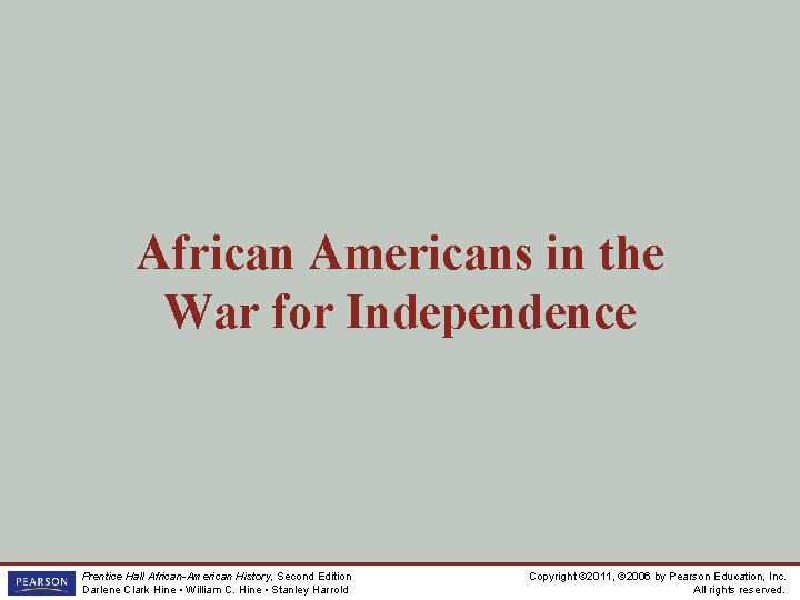 African Americans in the War for Independence Prentice Hall African-American History, Second Edition Darlene